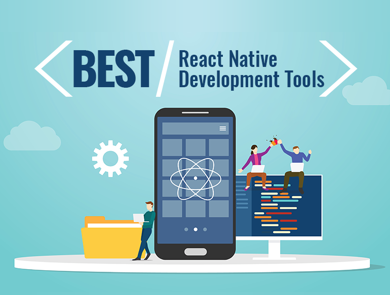 What Are The Best React Native Development Tools for Mobile Developers?